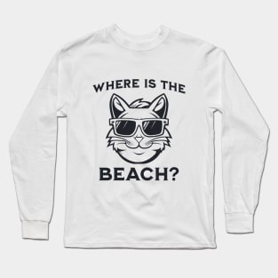Where is the beach ? Cat with sunglasses Long Sleeve T-Shirt